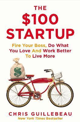 The $100 Startup : Fire Your Boss, Do What You Love and Work Better To Live More                                                                      <br><span class="capt-avtor"> By:Guillebeau, Chris                                 </span><br><span class="capt-pari"> Eur:9,09 Мкд:559</span>